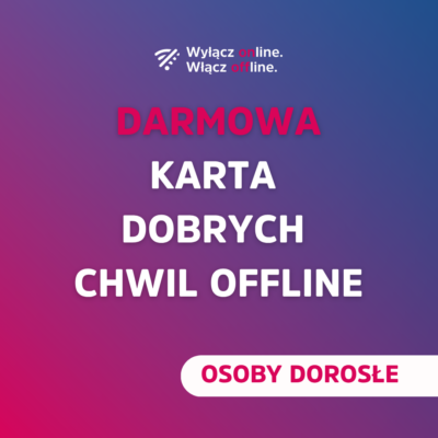 DARMOWA KARTA DOBRYCH CHWIL OFFLINE dla dorosłych